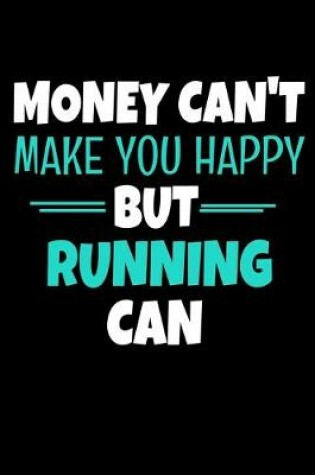 Cover of Money Cant Make Me Happy But Running Can