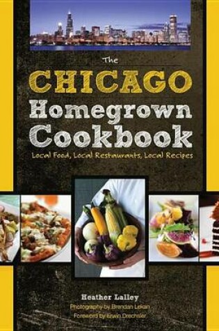 Cover of Chicago Homegrown Cookbook, The: Local Food, Local Restaurants, Local Recipes