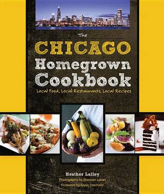 Book cover for Chicago Homegrown Cookbook, The: Local Food, Local Restaurants, Local Recipes