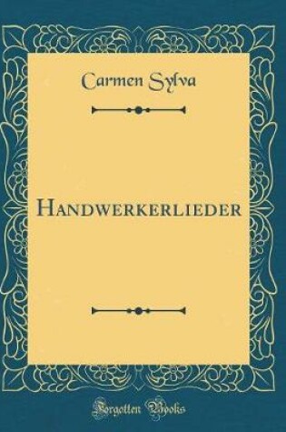 Cover of Handwerkerlieder (Classic Reprint)
