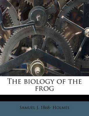 Book cover for The Biology of the Frog