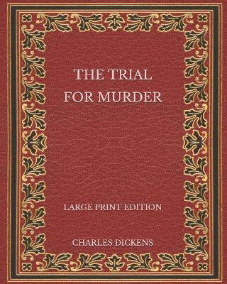 Cover of The Trial for Murder - Large Print Edition