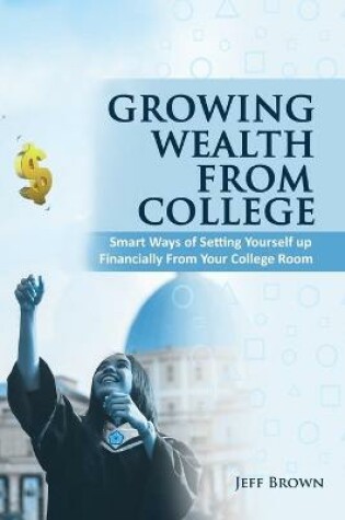 Cover of Growing Wealth From College