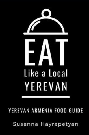 Cover of Eat Like a Local-Yerevan