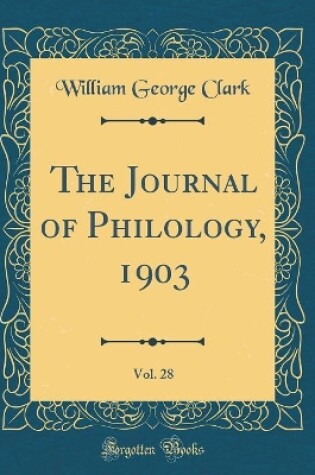 Cover of The Journal of Philology, 1903, Vol. 28 (Classic Reprint)