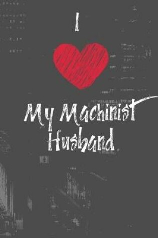 Cover of I Love My Machinist Husband