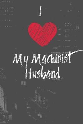 Book cover for I Love My Machinist Husband