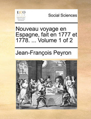 Book cover for Nouveau Voyage En Espagne, Fait En 1777 Et 1778. ... Volume 1 of 2