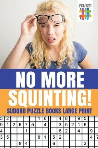 Cover of No More Squinting! - Sudoku Puzzle Books Large Print