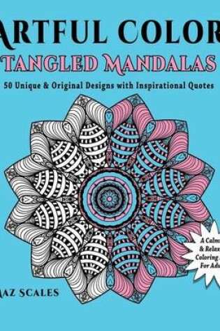 Cover of Artful Color Tangled Mandalas