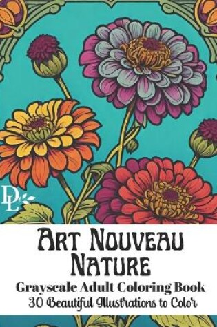 Cover of Art Nouveau Nature - Grayscale Adult Coloring Book