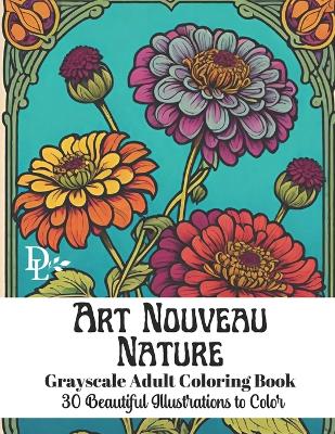 Book cover for Art Nouveau Nature - Grayscale Adult Coloring Book