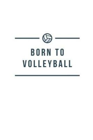 Cover of Born To Volleyball