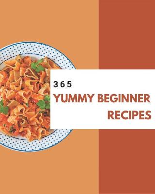 Cover of 365 Yummy Beginner Recipes