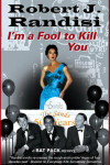 Book cover for I'm A Fool To Kill You