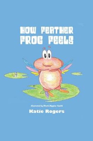 Cover of How Feather Frog Feels