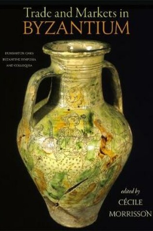 Cover of Trade and Markets in Byzantium