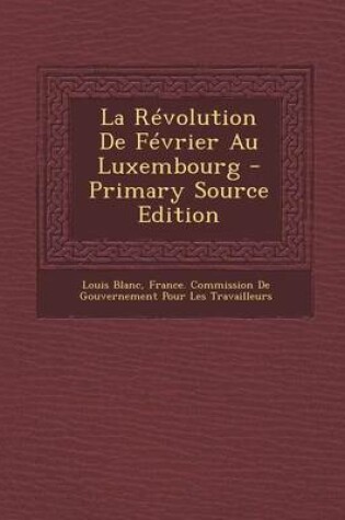 Cover of La Revolution de Fevrier Au Luxembourg