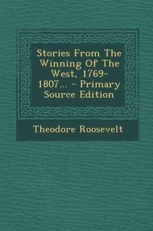 Cover of Stories from the Winning of the West, 1769-1807...