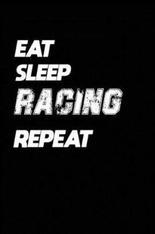 Cover of Eat Sleep Racing Repeat