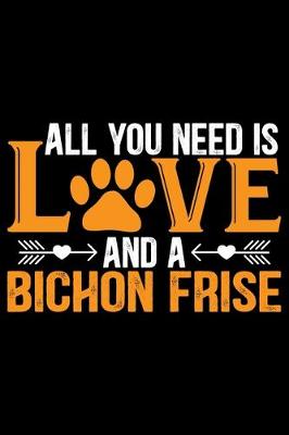 Book cover for All You Need Is Love and A Bichon Frise