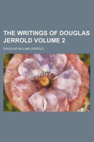 Cover of The Writings of Douglas Jerrold Volume 2