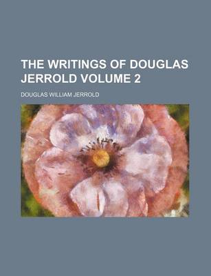 Book cover for The Writings of Douglas Jerrold Volume 2