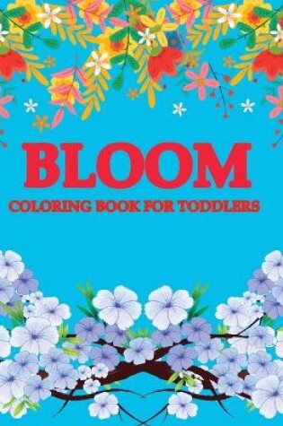 Cover of Bloom Coloring Book For Toddlers