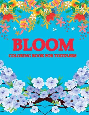 Book cover for Bloom Coloring Book For Toddlers