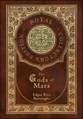 Book cover for The Gods of Mars (Royal Collector's Edition) (Case Laminate Hardcover with Jacket)
