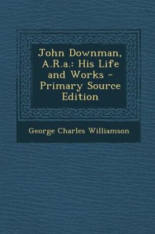 Cover of John Downman, A.R.A.