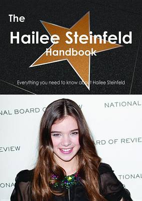 Book cover for The Hailee Steinfeld Handbook - Everything You Need to Know about Hailee Steinfeld