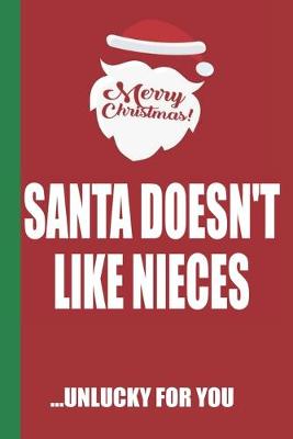 Book cover for Merry Christmas Santa Doesn't Like Nieces Unlucky For You