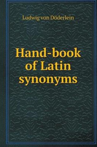 Cover of Hand-book of Latin synonyms