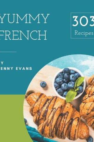 Cover of 303 Yummy French Recipes