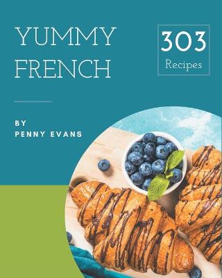 Book cover for 303 Yummy French Recipes