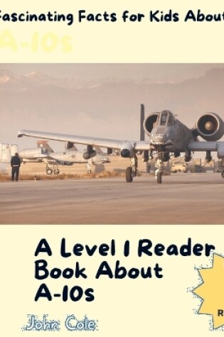 Cover of Fascinating Facts for Kids About A-10s