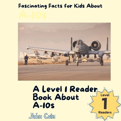 Book cover for Fascinating Facts for Kids About A-10s