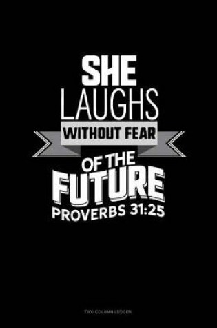 Cover of She Laughs Without Fear of the Future - Proverbs 31