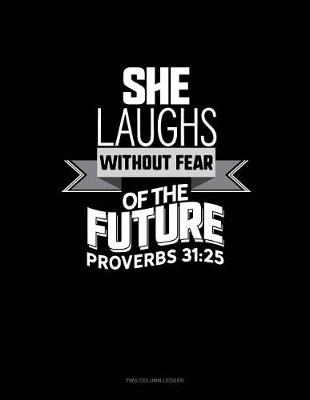 Cover of She Laughs Without Fear of the Future - Proverbs 31