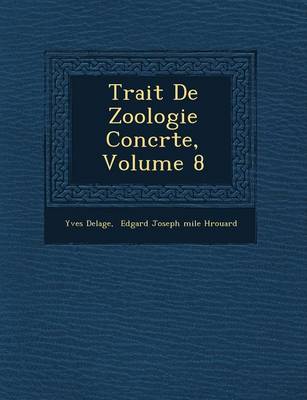 Book cover for Trait de Zoologie Concr Te, Volume 8