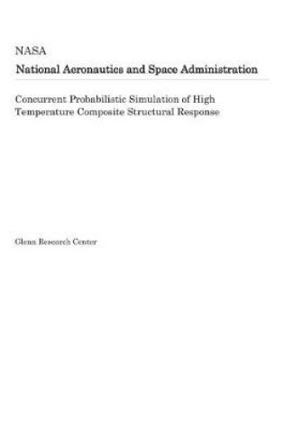 Cover of Concurrent Probabilistic Simulation of High Temperature Composite Structural Response