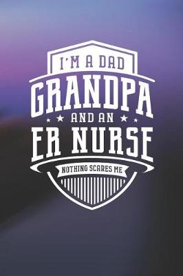 Book cover for I'm A Dad Grandpa & An Er Nurse Nothing Scares Me