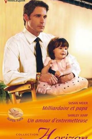 Cover of Milliardaire Et Papa - Un Amour D'Entremetteuse