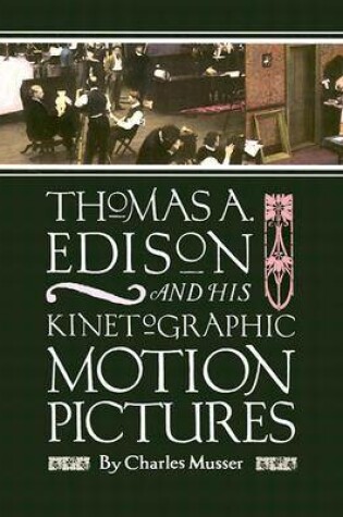 Cover of Thomas A Edison and His Kinetographic Motion Pictures