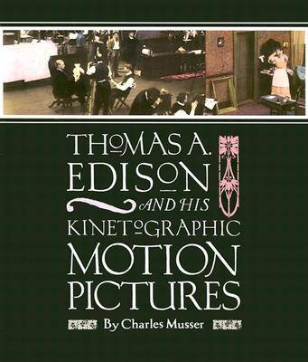 Book cover for Thomas A Edison and His Kinetographic Motion Pictures