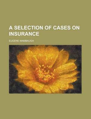 Book cover for A Selection of Cases on Insurance