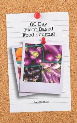 Book cover for 60 Day Plant Based Food Journal