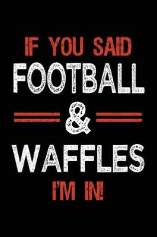 Cover of If You Said Football & Waffles I'm In