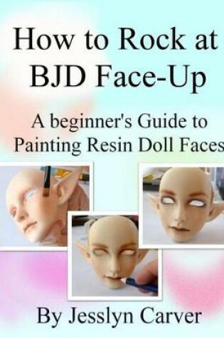 Cover of How to ROCK at BJD Face-Ups
